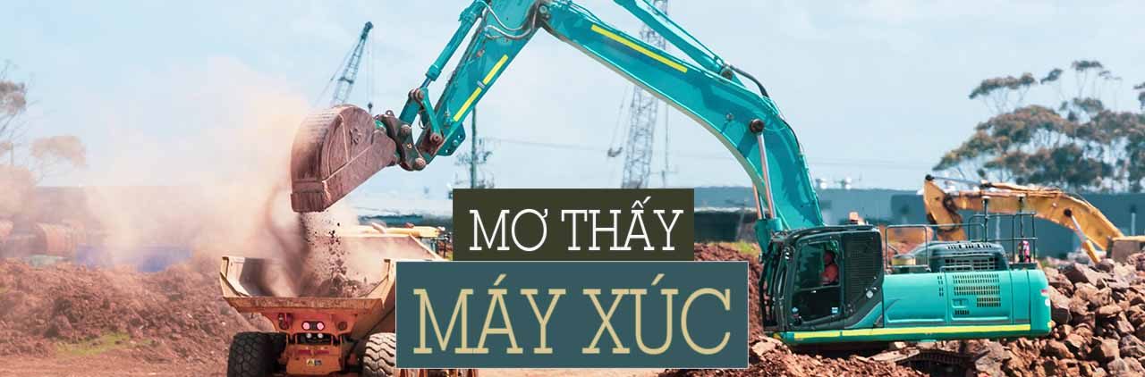 Nằm mơ thấy máy xúc đánh con gì chắc chắn thắng