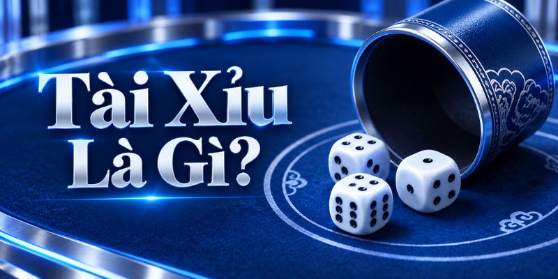 Tìm hiểu tài xỉu là gì