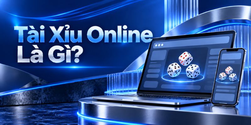 Tài Xỉu Online Là Gì?